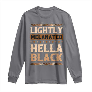 Melanin African Pride Long Sleeve Shirt Lightly Melanated Hella Black Black History TS09 Charcoal Print Your Wear