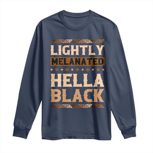 Melanin African Pride Long Sleeve Shirt Lightly Melanated Hella Black Black History TS09 Navy Print Your Wear