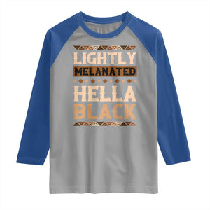 Melanin African Pride Raglan Shirt Lightly Melanated Hella Black Black History TS09 Sport Gray Royal Print Your Wear