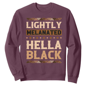 Melanin African Pride Sweatshirt Lightly Melanated Hella Black Black History TS09 Maroon Print Your Wear