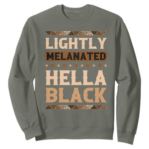 Melanin African Pride Sweatshirt Lightly Melanated Hella Black Black History TS09 Military Green Print Your Wear