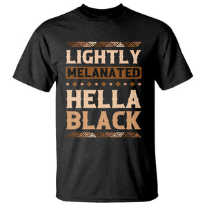 Melanin African Pride T Shirt Lightly Melanated Hella Black Black History TS09 Black Print Your Wear