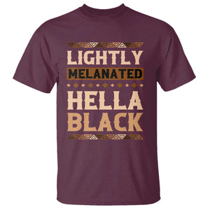 Melanin African Pride T Shirt Lightly Melanated Hella Black Black History TS09 Maroon Print Your Wear