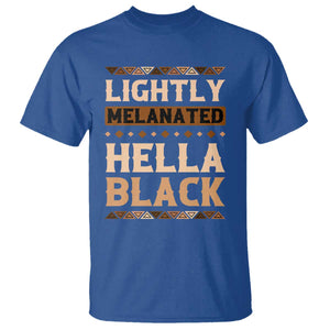 Melanin African Pride T Shirt Lightly Melanated Hella Black Black History TS09 Royal Blue Print Your Wear