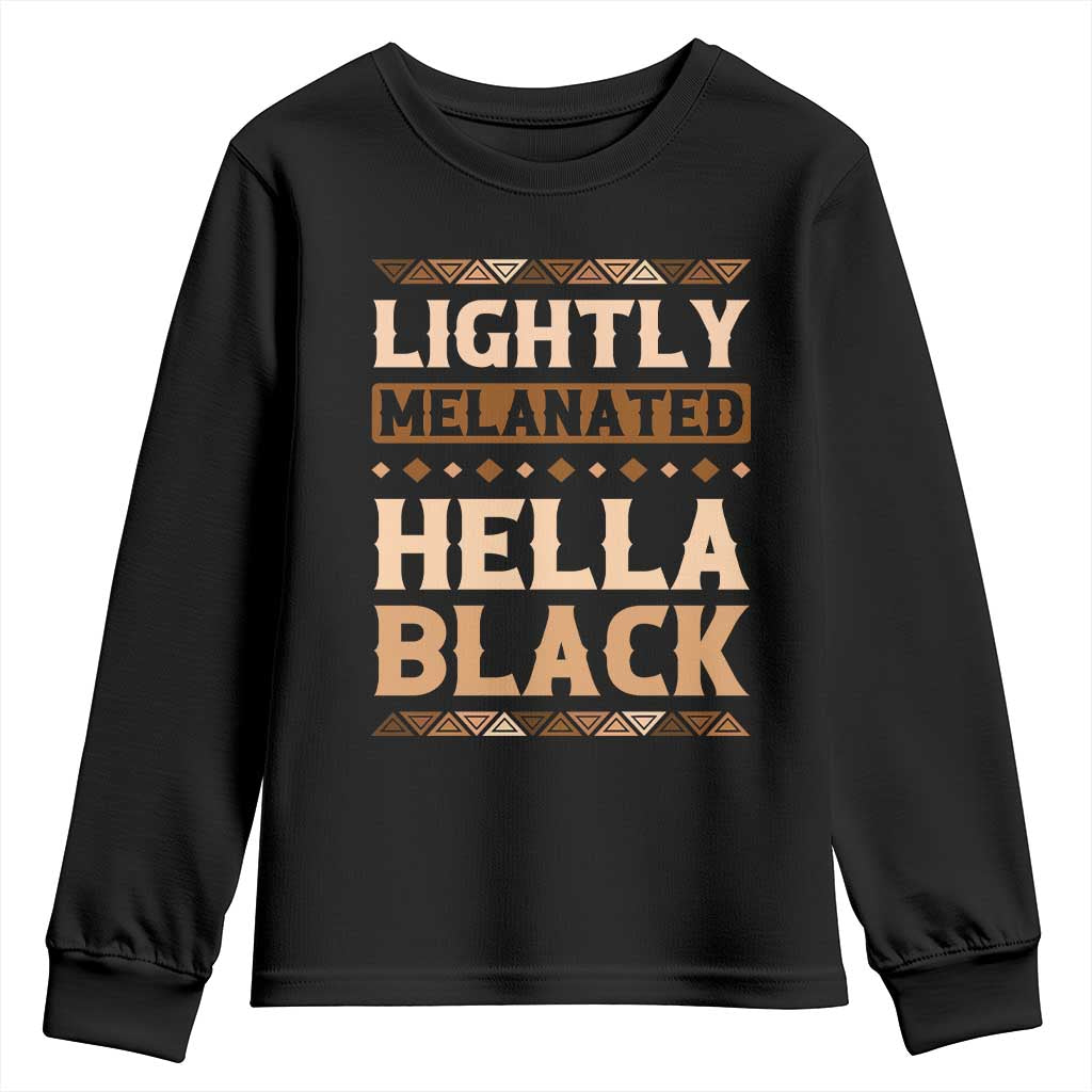 Melanin African Pride Youth Sweatshirt Lightly Melanated Hella Black Black History TS09 Black Print Your Wear