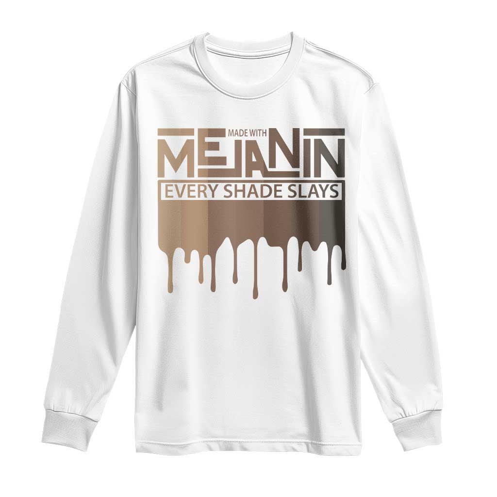 Melanin African Pride Long Sleeve Shirt Made With Melanin Every Shade Slays TS09 White Print Your Wear