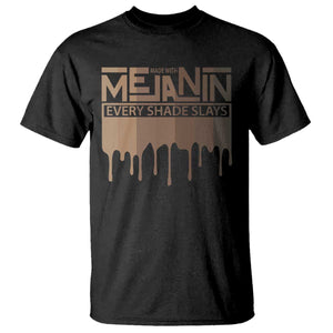 Melanin African Pride T Shirt Made With Melanin Every Shade Slays TS09 Black Print Your Wear