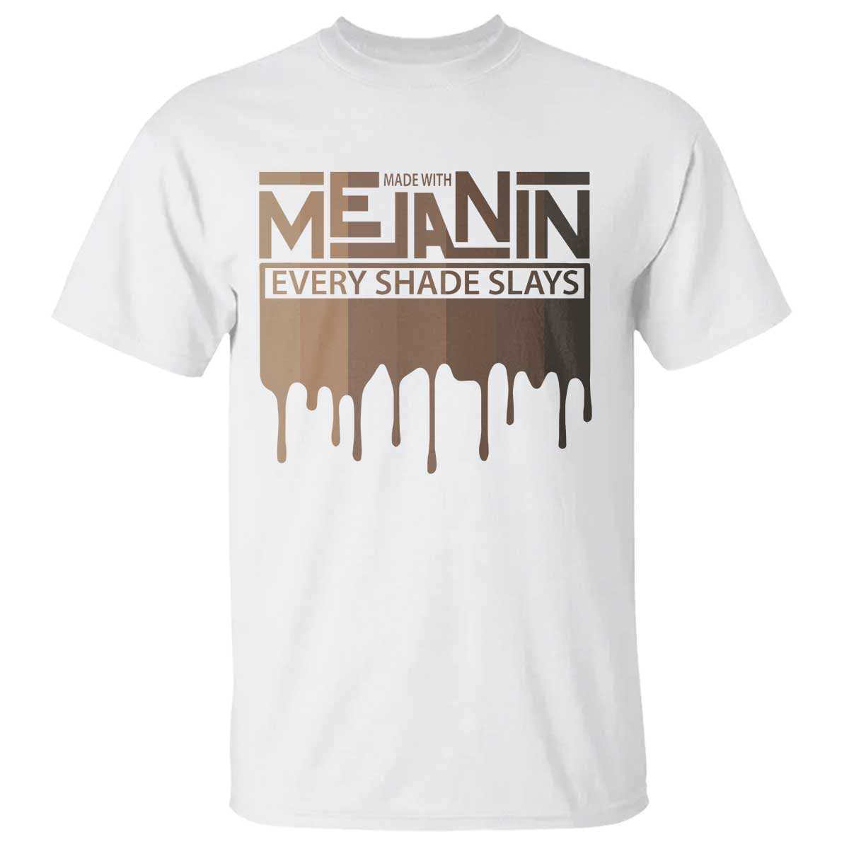 Melanin African Pride T Shirt Made With Melanin Every Shade Slays TS09 White Print Your Wear