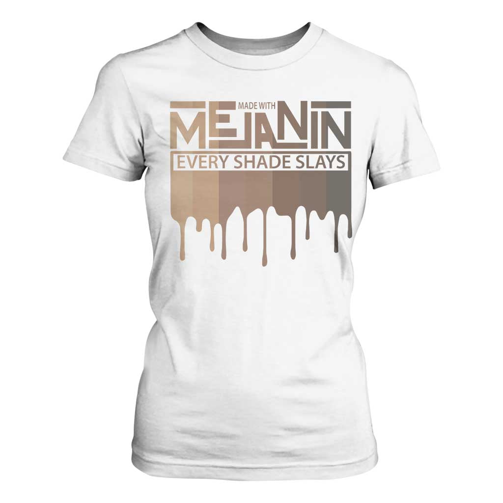 Melanin African Pride T Shirt For Women Made With Melanin Every Shade Slays TS09 White Print Your Wear