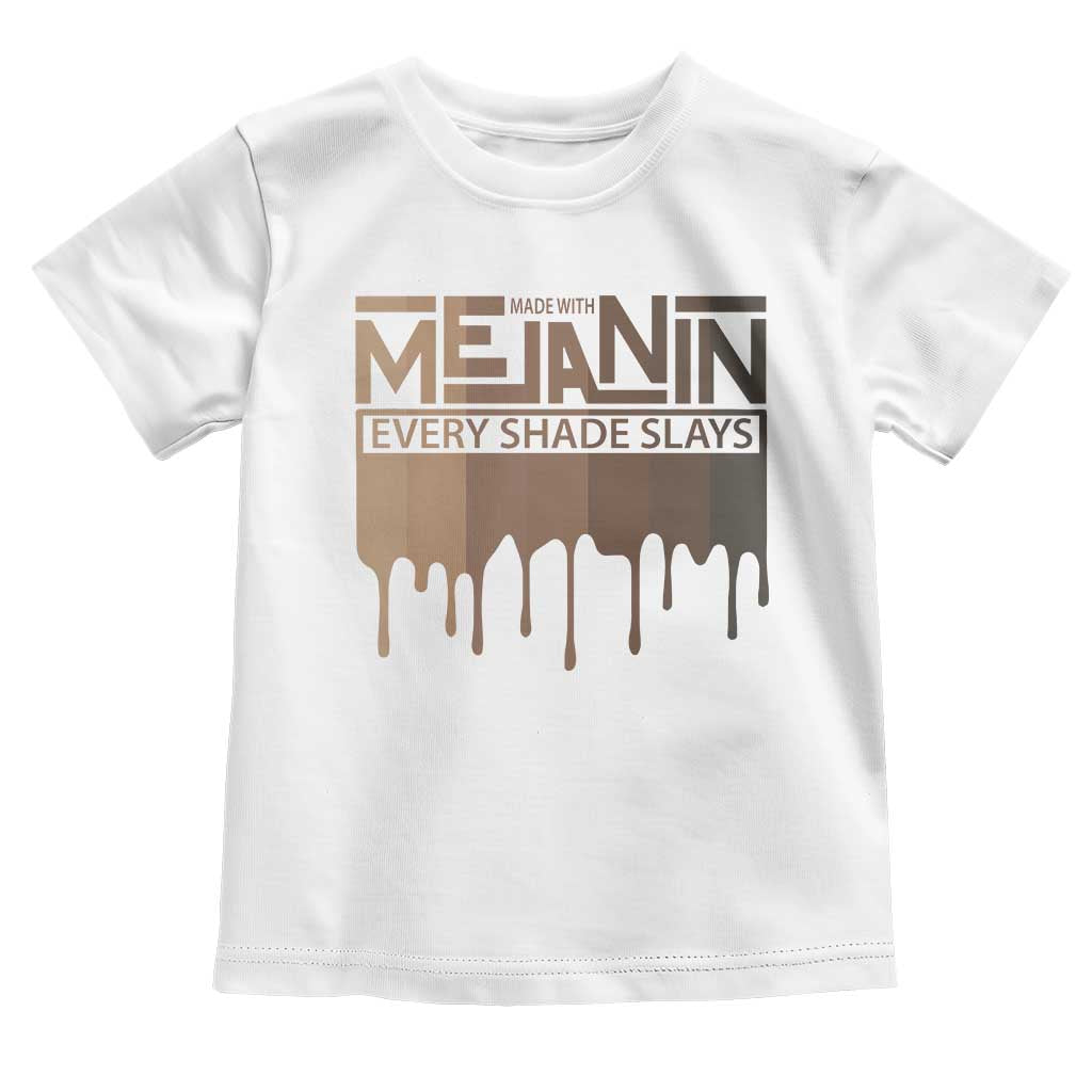 Melanin African Pride Toddler T Shirt Made With Melanin Every Shade Slays TS09 White Print Your Wear