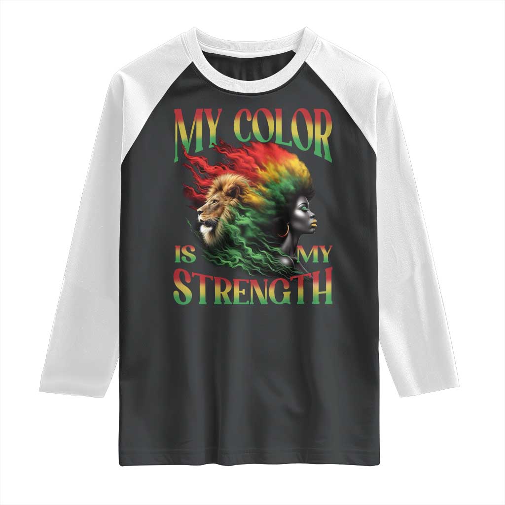 Black Pride Raglan Shirt My Color Is My Strength African American Women Lion TS09 Black White Print Your Wear