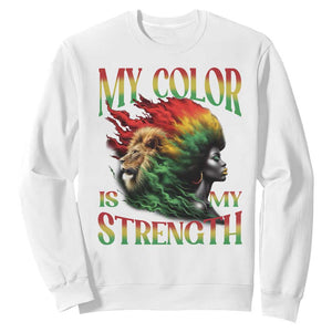 Black Pride Sweatshirt My Color Is My Strength African American Women Lion TS09 White Print Your Wear