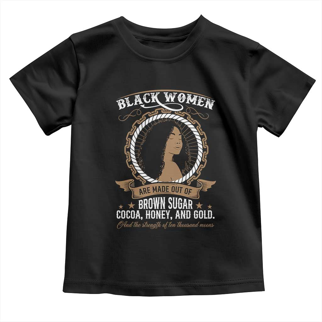 Black Women Pride Toddler T Shirt Made Out Of Brown Sugar Cocoa Honey And Gold Retro TS09 Black Print Your Wear