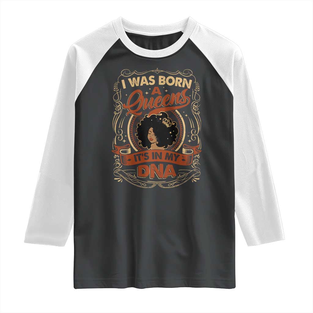 Black Women Pride Raglan Shirt I Was Born A Queen It's In My DNA TS09 Black White Print Your Wear