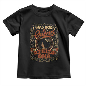 Black Women Pride Toddler T Shirt I Was Born A Queen It's In My DNA TS09 Black Print Your Wear