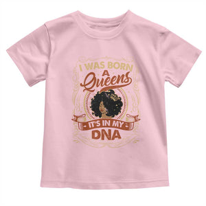 Black Women Pride Toddler T Shirt I Was Born A Queen It's In My DNA TS09 Light Pink Print Your Wear