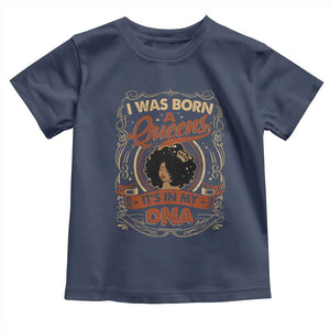 Black Women Pride Toddler T Shirt I Was Born A Queen It's In My DNA TS09 Navy Print Your Wear