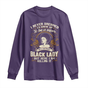 Black Women Pride Long Sleeve Shirt I Never Dreamed I'd Grow Up To Be A Super Sexy And Smart Black Lady TS09 Purple Print Your Wear