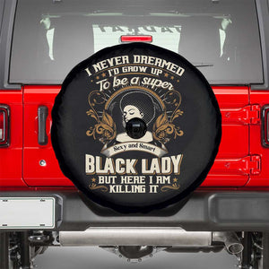 Black Women Pride Spare Tire Cover I Never Dreamed I'd Grow Up To Be A Super Sexy And Smart Black Lady TS09 Black Print Your Wear