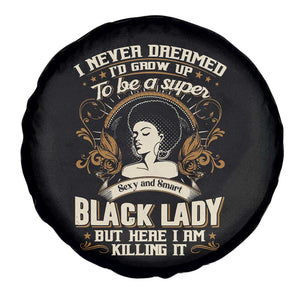 Black Women Pride Spare Tire Cover I Never Dreamed I'd Grow Up To Be A Super Sexy And Smart Black Lady TS09 Print Your Wear