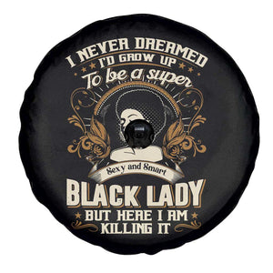 Black Women Pride Spare Tire Cover I Never Dreamed I'd Grow Up To Be A Super Sexy And Smart Black Lady TS09 Print Your Wear