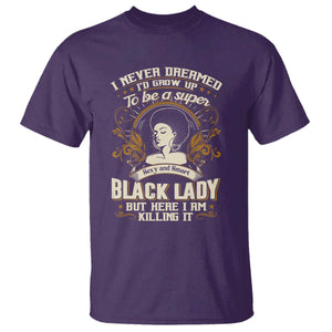 Black Women Pride T Shirt I Never Dreamed I'd Grow Up To Be A Super Sexy And Smart Black Lady TS09 Purple Print Your Wear