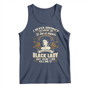 Black Women Pride Tank Top I Never Dreamed I'd Grow Up To Be A Super Sexy And Smart Black Lady TS09 Navy Print Your Wear