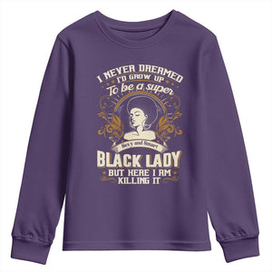 Black Women Pride Youth Sweatshirt I Never Dreamed I'd Grow Up To Be A Super Sexy And Smart Black Lady TS09 Purple Print Your Wear