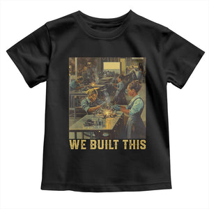 Black Women Power Toddler T Shirt We Built This Black Women In History Female Empowerment TS09 Black Print Your Wear