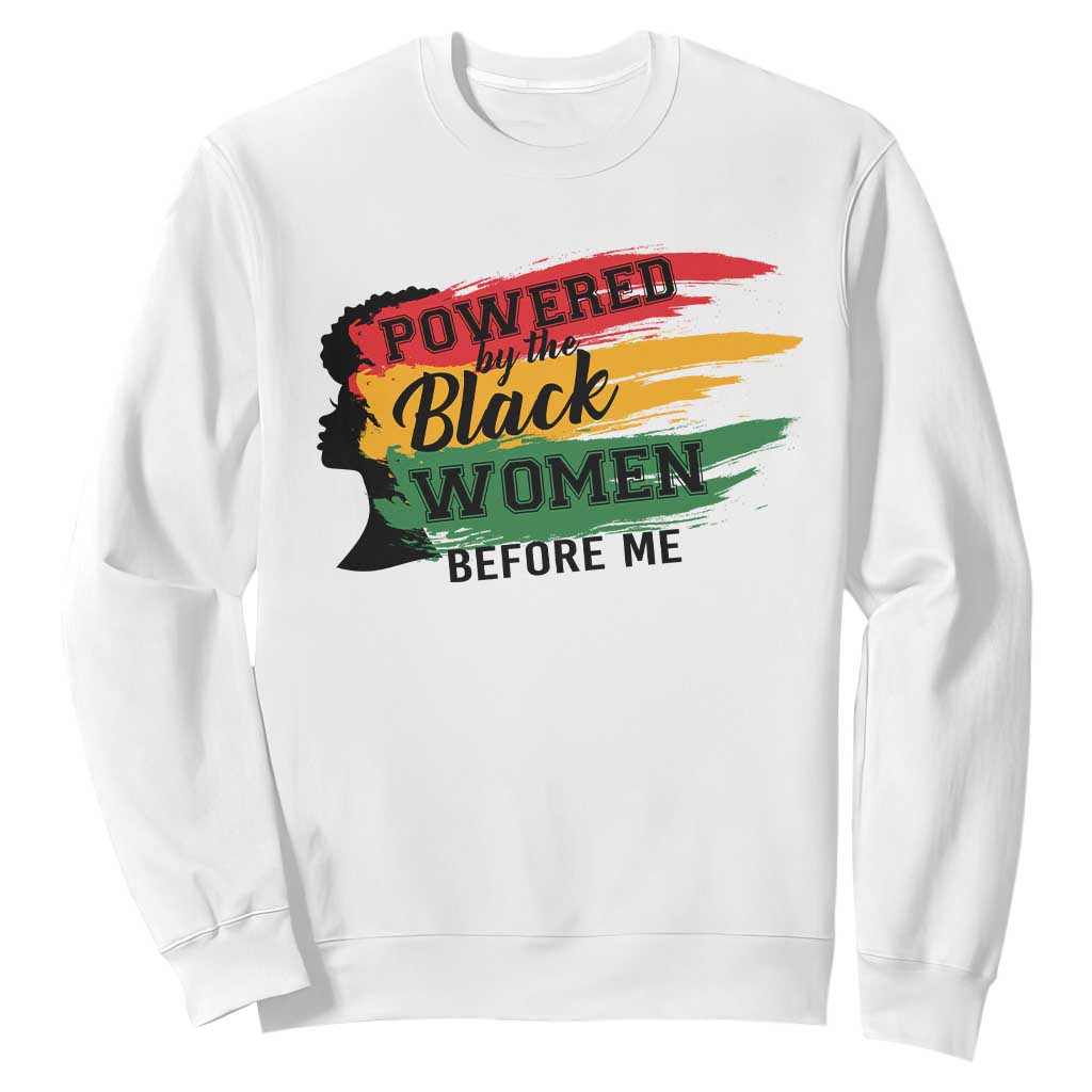 Powered By The Black Women Before Me Sweatshirt TS09 White Print Your Wear