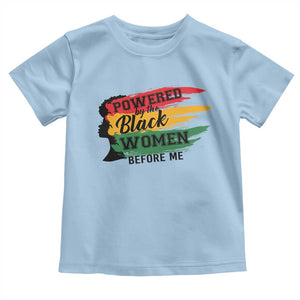 Powered By The Black Women Before Me Toddler T Shirt TS09 Light Blue Print Your Wear