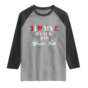 Personalized Black Jobs Raglan Shirt Custom Job I Love My Black Job TS09 Sport Gray Black Print Your Wear