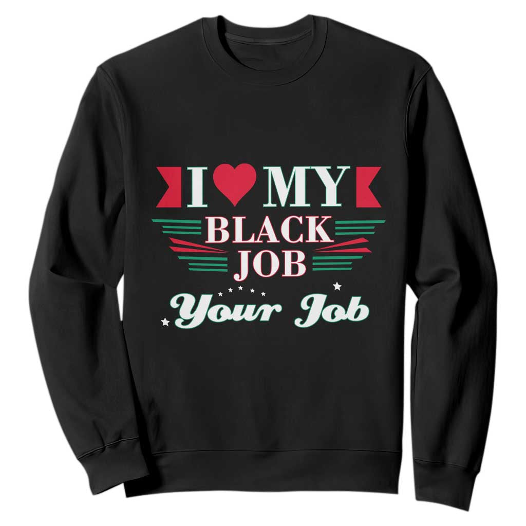 Personalized Black Jobs Sweatshirt Custom Job I Love My Black Job TS09 Black Print Your Wear