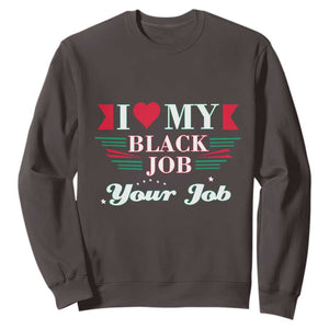 Personalized Black Jobs Sweatshirt Custom Job I Love My Black Job TS09 Dark Chocolate Print Your Wear