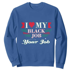 Personalized Black Jobs Sweatshirt Custom Job I Love My Black Job TS09 Royal Blue Print Your Wear