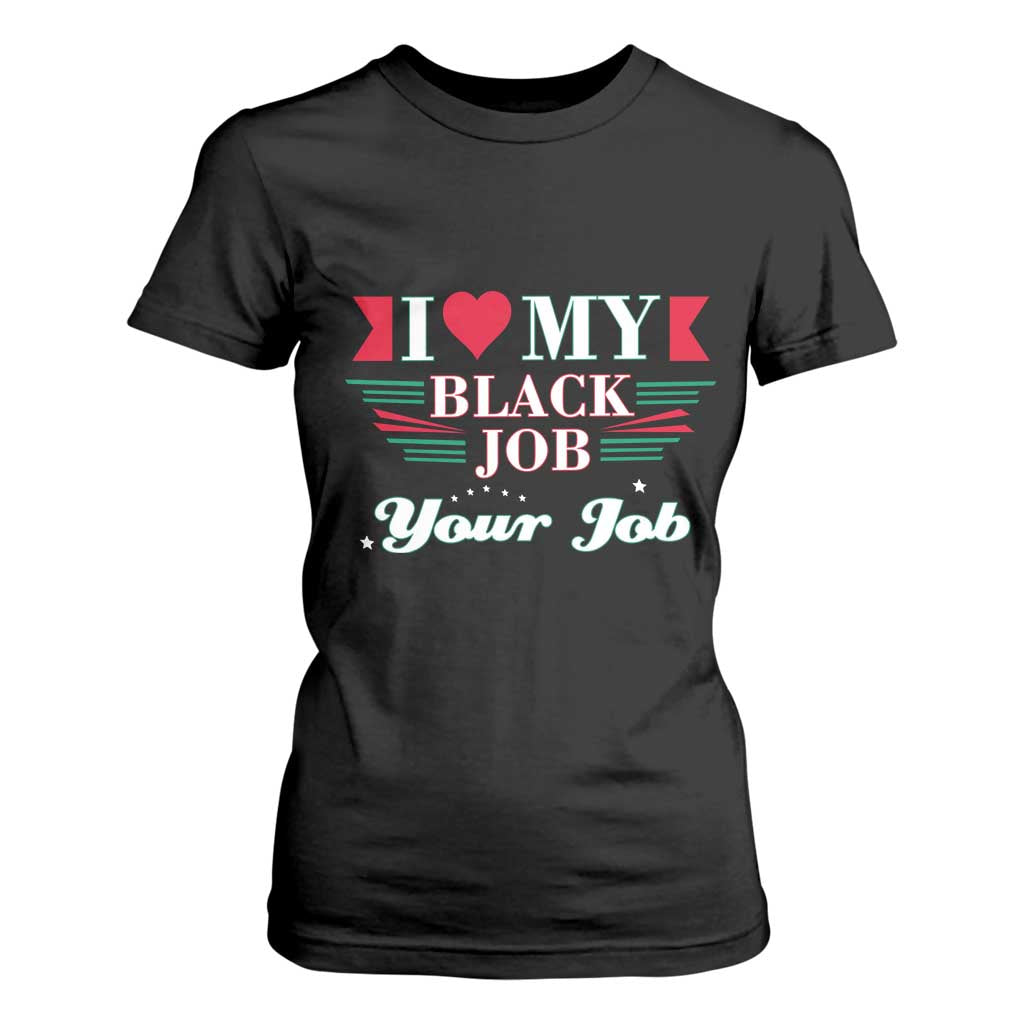 Personalized Black Jobs T Shirt For Women Custom Job I Love My Black Job TS09 Black Print Your Wear