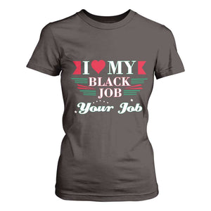 Personalized Black Jobs T Shirt For Women Custom Job I Love My Black Job TS09 Dark Chocolate Print Your Wear