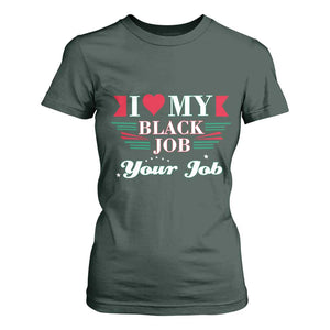 Personalized Black Jobs T Shirt For Women Custom Job I Love My Black Job TS09 Dark Forest Green Print Your Wear