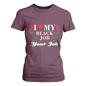 Personalized Black Jobs T Shirt For Women Custom Job I Love My Black Job TS09 Maroon Print Your Wear