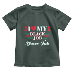 Personalized Black Jobs Toddler T Shirt Custom Job I Love My Black Job TS09 Dark Forest Green Print Your Wear