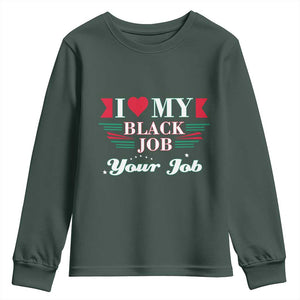 Personalized Black Jobs Youth Sweatshirt Custom Job I Love My Black Job TS09 Dark Forest Green Print Your Wear