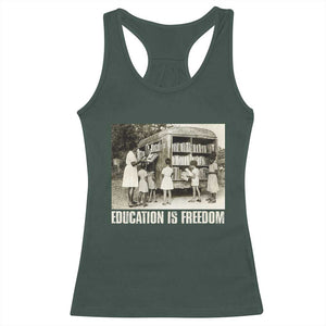 Education Is Freedom Racerback Tank Top Black Educator Bookish Black History Month TS09 Dark Forest Green Print Your Wear