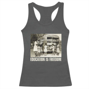 Education Is Freedom Racerback Tank Top Black Educator Bookish Black History Month TS09 Dark Heather Print Your Wear