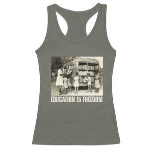 Education Is Freedom Racerback Tank Top Black Educator Bookish Black History Month TS09 Military Green Print Your Wear