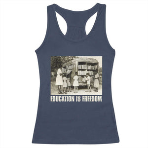 Education Is Freedom Racerback Tank Top Black Educator Bookish Black History Month TS09 Navy Print Your Wear