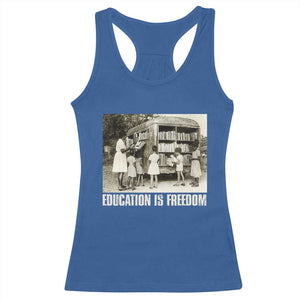 Education Is Freedom Racerback Tank Top Black Educator Bookish Black History Month TS09 Royal Blue Print Your Wear