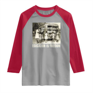 Education Is Freedom Raglan Shirt Black Educator Bookish Black History Month TS09 Sport Gray Red Print Your Wear