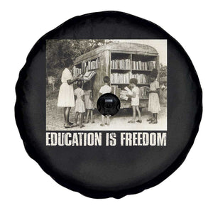 Education Is Freedom Spare Tire Cover Black Educator Bookish Black History Month TS09 Print Your Wear