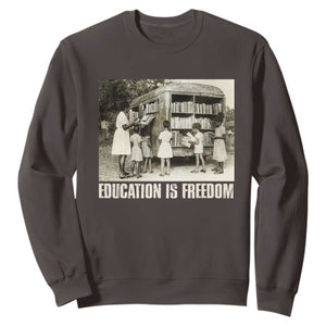 Education Is Freedom Sweatshirt Black Educator Bookish Black History Month TS09 Dark Chocolate Print Your Wear