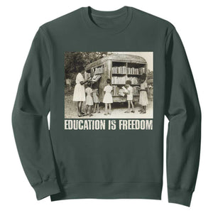 Education Is Freedom Sweatshirt Black Educator Bookish Black History Month TS09 Dark Forest Green Print Your Wear